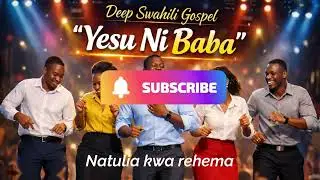 Nina imani yesu ni Baba (Swahili gospel Praise)”