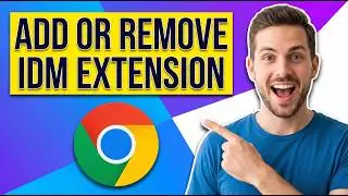 How To Add Or Remove Idm Extension To Chrome Browser (Easy Guide)