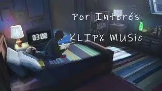 Por inter&eacute;s / KLIPX MUSic