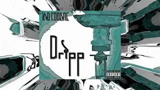 Kid Codeine - Dripp