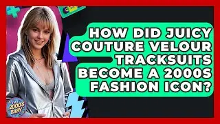 How Did Juicy Couture Velour Tracksuits Become A 2000s Fashion Icon? - I'm a 2000s Baby
