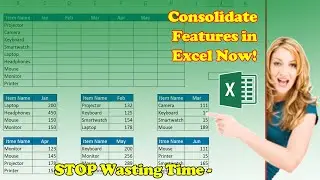 STOP Wasting Time - Consolidate Features in Excel Now!