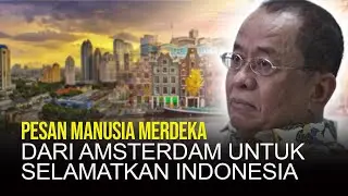 PESAN MANUSIA MERDEKA DARI AMSTERDAM UNTUK SELAMATKAN INDONESIA