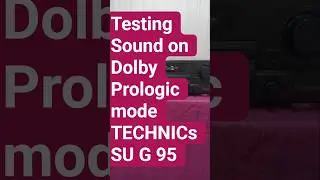 Testing Audio On dolby Prologic mode TECHNICs SU G 95 stereo integrated amplifier 130+130 watts