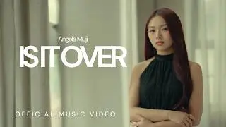 Is It Over - Angela Muji (Official Music Video)