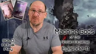 Машинные боги Ноксианской пустыни, эпизод 11 | Игра в одиночном режиме RPG.