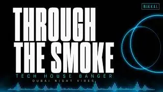 Through the Smoke &ndash; Tech House Banger | Dubai Night Vibes 2025