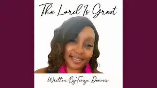 The Lord Is Great
