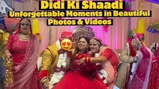Didi Ki Shaadi: Unforgettable Moments in Beautiful Photos & Videos | दीदी की शादी sanskari girl vlog
