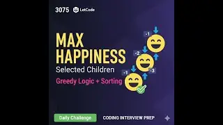 Maximize Happiness of Selected Children | LeetCode 3075 | Sorting & Greedy Solution