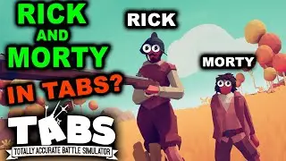 RICK AND MORTY IN TABS? &ndash; Let's Play TABS Update 0.8.7.c