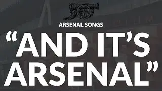 AND IT'S ARSENAL CHANT High Quality