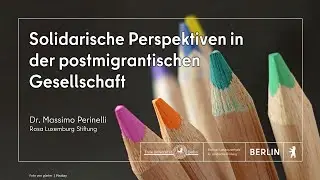 Solidarische Perspektiven in der postmigrantischen Gesellschaft