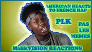 MalikVISION REACTS TO FRENCH RAP ( PLK PAS LES MEMES ( REACTION)) | MalikVISION REACTIONS