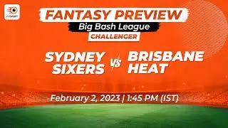 BBL 2022 | SIX vs HEA | Challenger | Fantasy Preview | Sydney Sixers vs Brisbane Heat