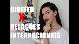 Direito X Relações Internacionais: Algo em Comum?