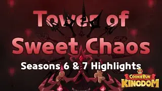 [Cookie Run: Kingdom] Tower of Sweet Chaos - Seasons 6 & 7 Highlights