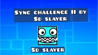 Sync layout II by @sdslayer100 | #geometrydash