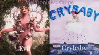 Evil X Crybaby - MASHUP - Melanie Martinez