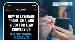 How to Leverage Phone, SMS, and Video for Lead Conversion with Trent Chapman