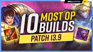 10 MOST OP BUILDS to EXPLOIT on Patch 13.9 - SEASON 13