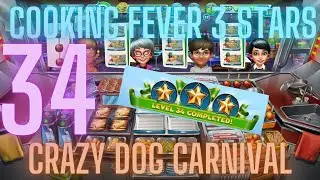 Cooking Fever 3 Stars: Crazy Dog&rsquo;s Carnival- Level 34 - Audio Playthrough