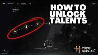 How to Unlock Talents in Where Winds Meet