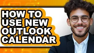 How to Use New Outlook Calendar - Easy Guide