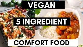 EASY VEGAN COMFORT FOOD RECIPES with only FIVE ingredients (Your whole family will LOVE)