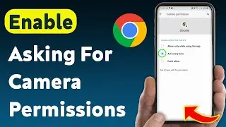 How To Enable Asking For Camera Permissions On Google Chrome (Updated)