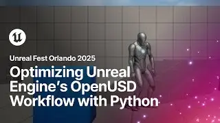 Optimizing Unreal Engine&rsquo;s OpenUSD Workflow with Python | Unreal Fest Orlando 2025