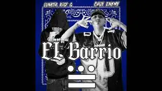 EL BARRIO🔵🔵🔵//CHUY ENEMY (M.H.)x LUNATIK KIGF G (I.D.R)//AUDIO 2024🚫🔥🛑