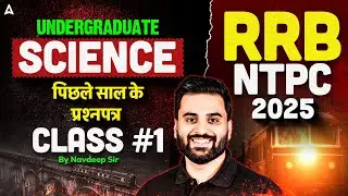 RRB NTPC Undergraduate Classes 2025 | NTPC Science Previous Year Questions | By Navdeep Sir