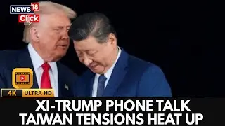 Trump, XI Talk Taiwan In Phone Call After Japan PM&rsquo;s Remarks; Trade, Ukraine Also Discussed | 4K