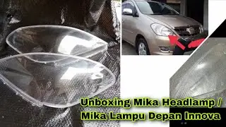 Unboxing dan pemasangan Mika Headlamp / Mika Lampu Depan Innova 2005 - 2011