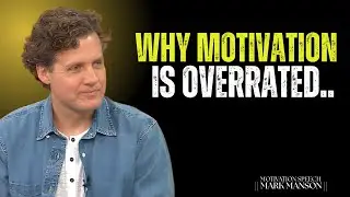 Why Motivation is Overrated | Mark Manson Inspired Life Lessons