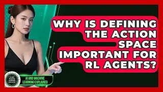 Why Is Defining The Action Space Important For RL Agents? - AI and Machine Learning Explained