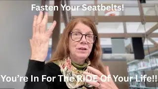 Fasten Your Seatbelts, You're In For The RIDE of Your LIFE!!