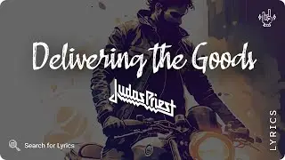 Judas Priest - Delivering the Goods (Lyrics video for Desktop)