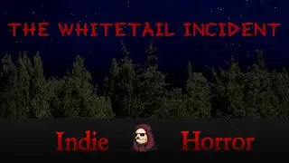 The Whitetail Incident - Indie Horror - Gameplay