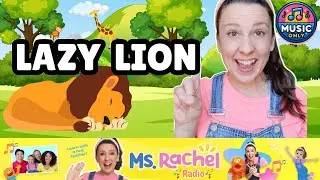 Lazy Lion | Ms Rachel Radio | Songs For Littles | Toddler Learning