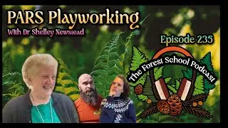 Ep 235 - PARS Playworking with Dr Shelly Newstead