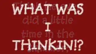 What Was I Thinking Lyrics by Dierks Bentley