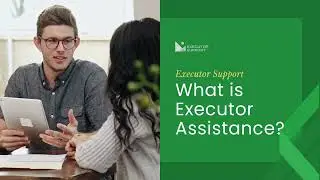 What is Executor Assistance? | Executor Support