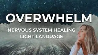 Emotional Holding for Overwhelm | Gentle Light Language & Sound Healing for Nervous System Support
