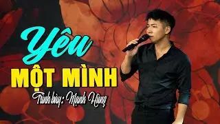Yêu Một Mình - Mạnh Hùng ( Phòng Trà H Music ) Giọng Ca Ngọt Ngào Sâu Lắng Ai Nghe Cũng Thích