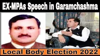 Ex MPA Speech in Garamchasma Chitral  in Election Campaign || Chitral Local Body election 2022