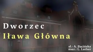 Dworzec Iława Gł&oacute;wna | Tekst / Lyrics