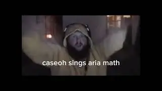 CaseOh sings Aria Math