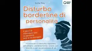 DISTURBO BORDERLINE DI PERSONALIT&Agrave;: Il libro di autoaiuto per le persone lese e la famiglia,